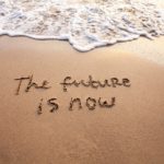 The future is now. Stay out of worry about the future and betrayal trauma and relationship recovery